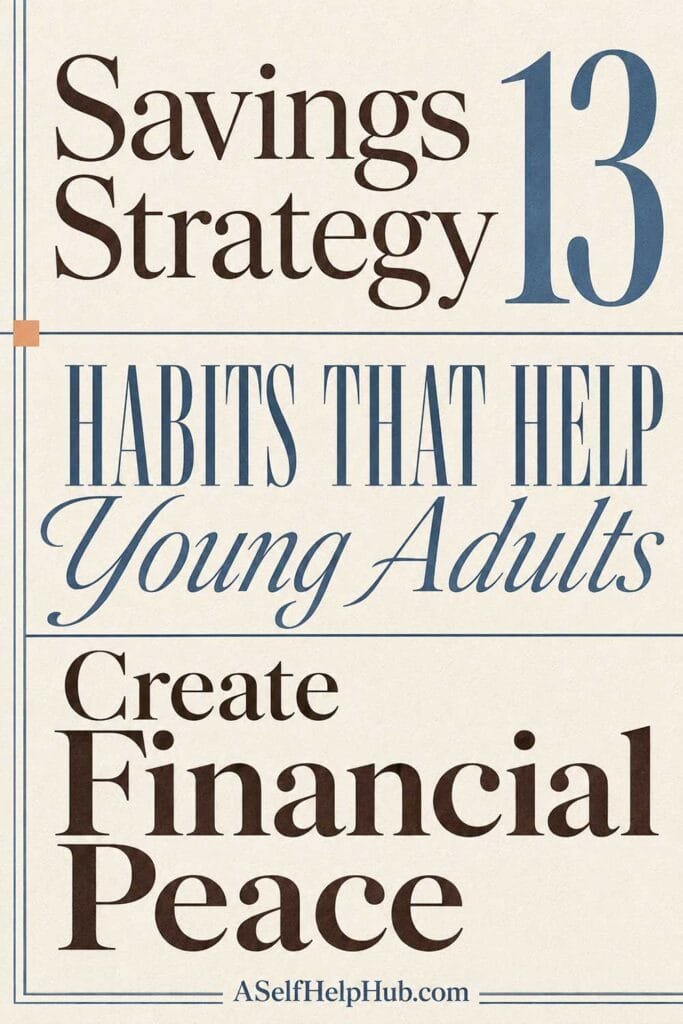 13 Savings Strategy Habits That Help Young Adults Create Financial Peace