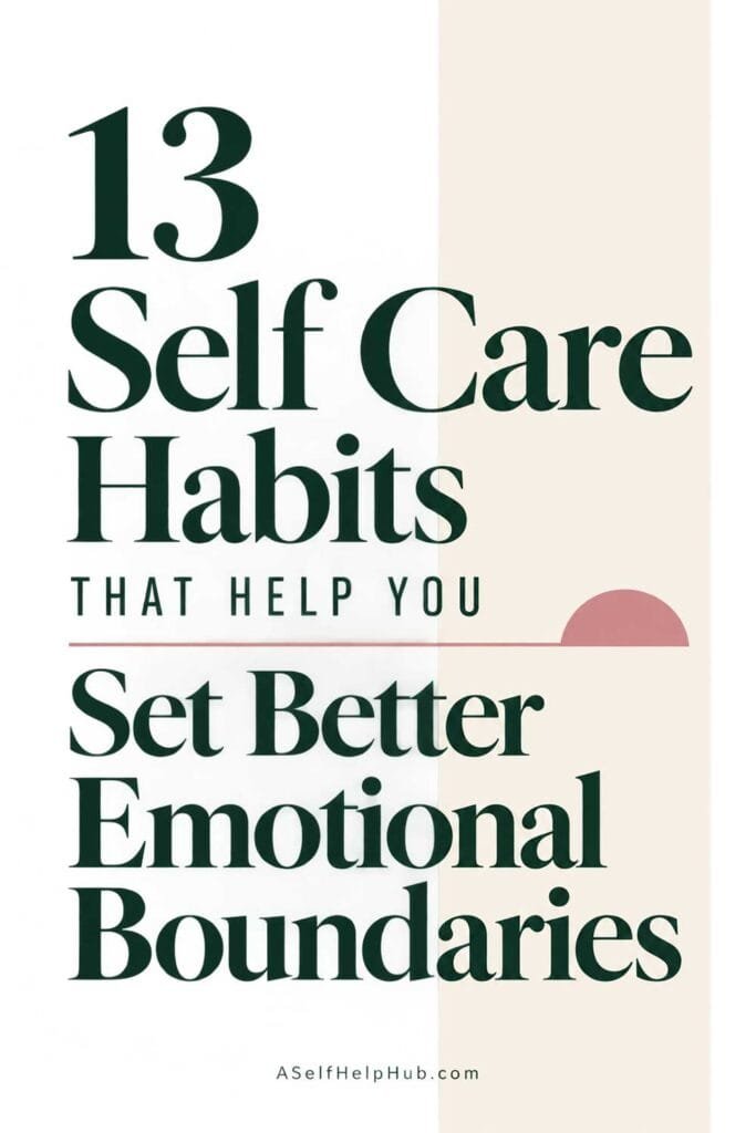 13 Self Care Habits That Help You Set Better Emotional Boundaries