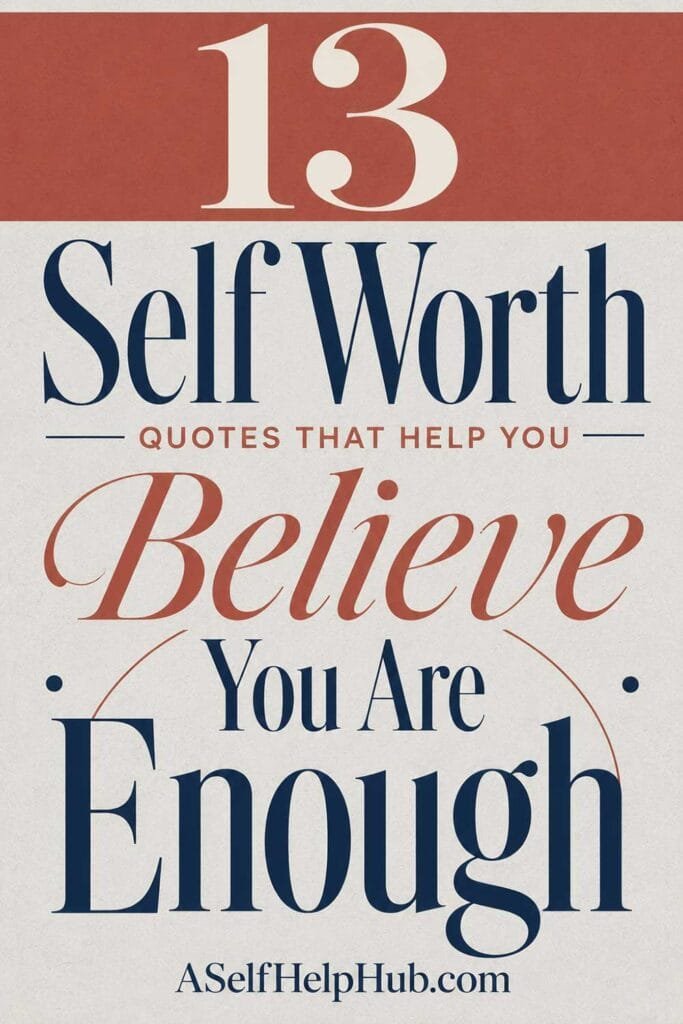 13 Self Worth Quotes That Help You Believe You Are Enough