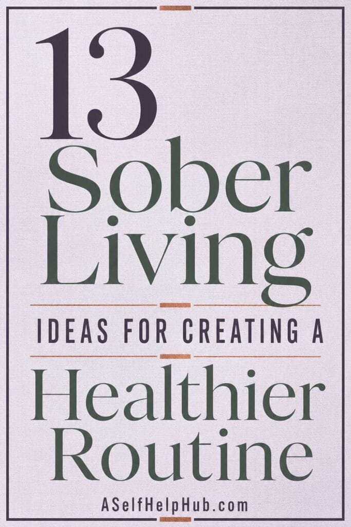 13 Sober Living Ideas for Creating a Healthier Routine