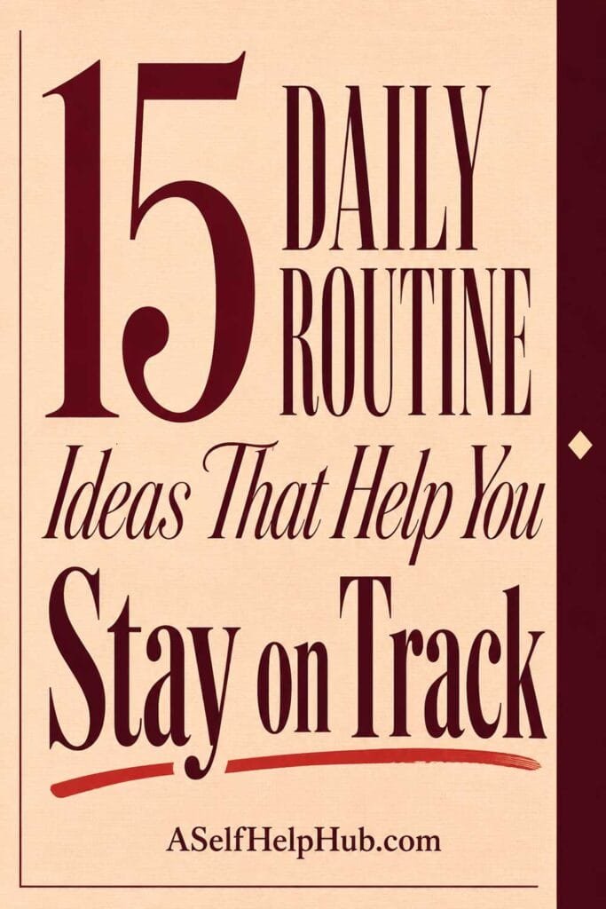 15 Daily Routine Ideas That Help You Stay on Track