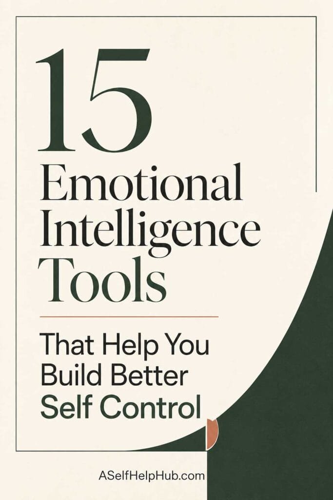 15 Emotional Intelligence Tools That Help You Build Better Self Control