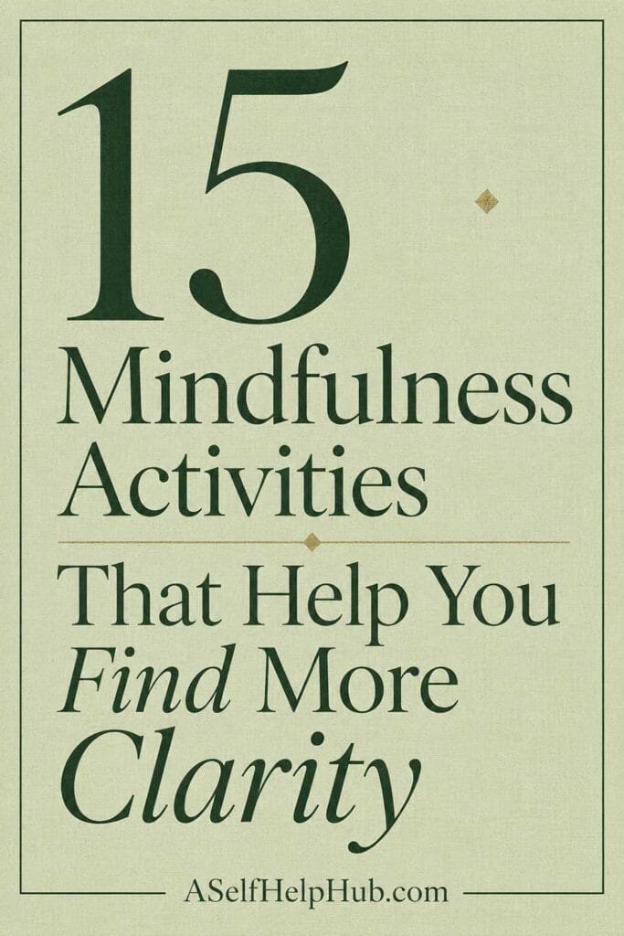 15 Mindfulness Activities That Help You Find More Clarity