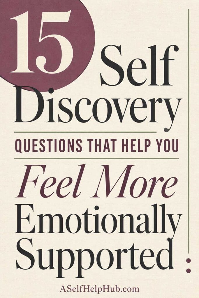 15 Self Discovery Questions That Help You Feel More Emotionally Supported