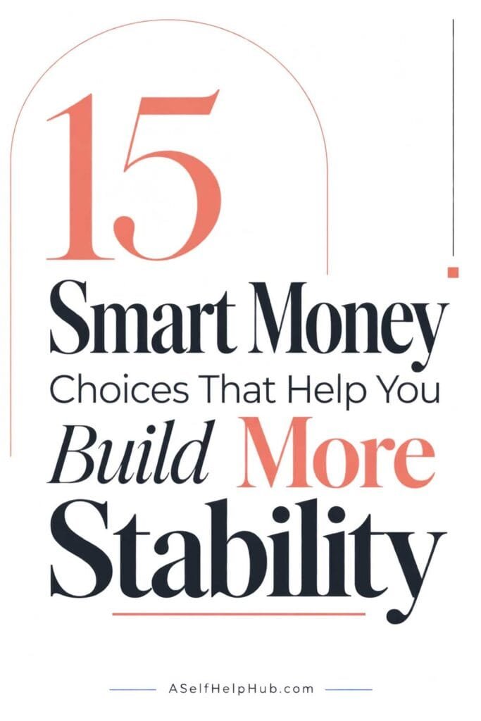 15 Smart Money Choices That Help You Build More Stability