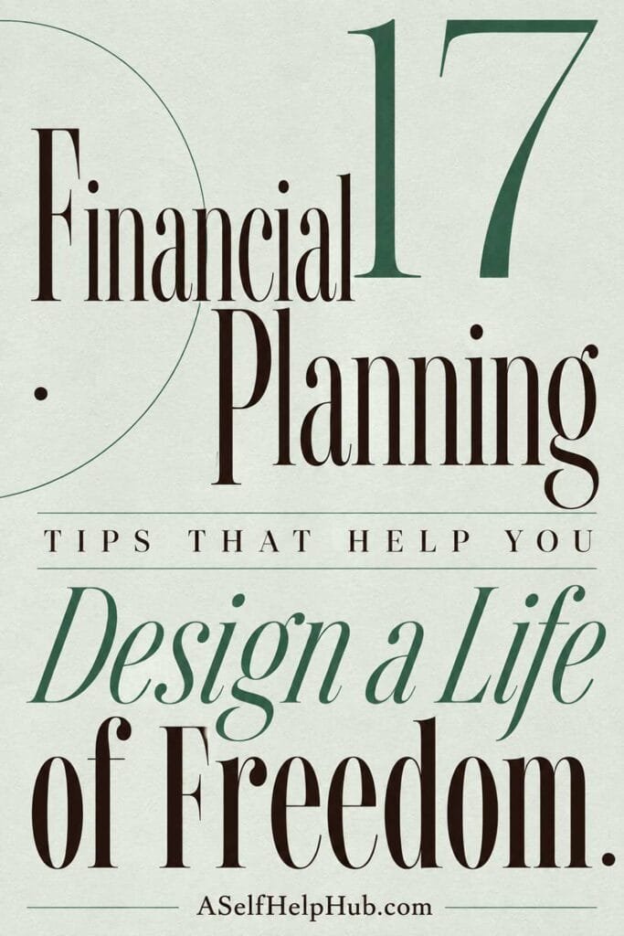 17 Financial Planning Tips That Help You Design a Life of Freedom