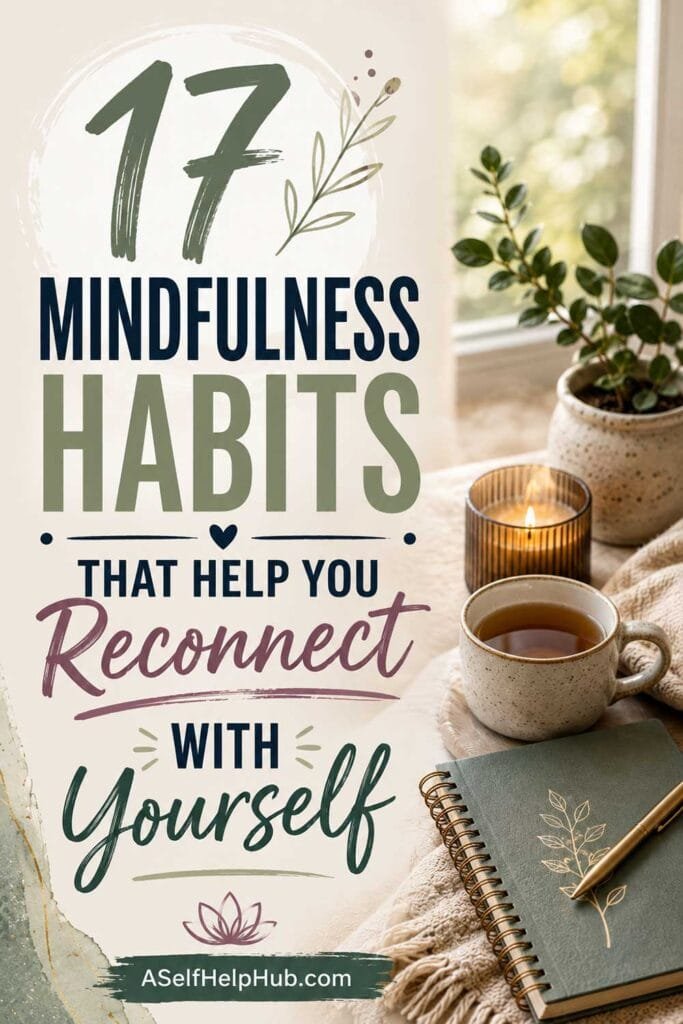 17 Mindfulness Habits That Help You Reconnect With Yourself