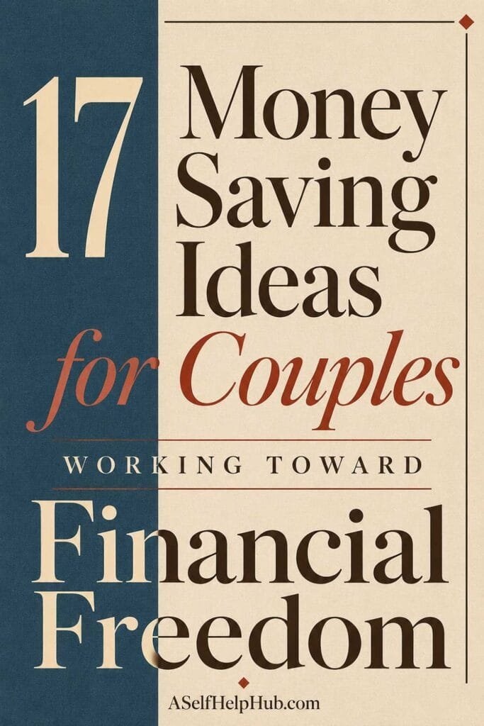 17 Money Saving Ideas for Couples Working Toward Financial Freedom
