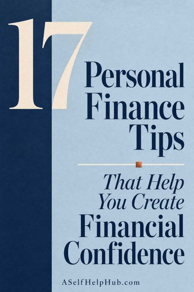 17 Personal Finance Tips That Help You Create Financial Confidence