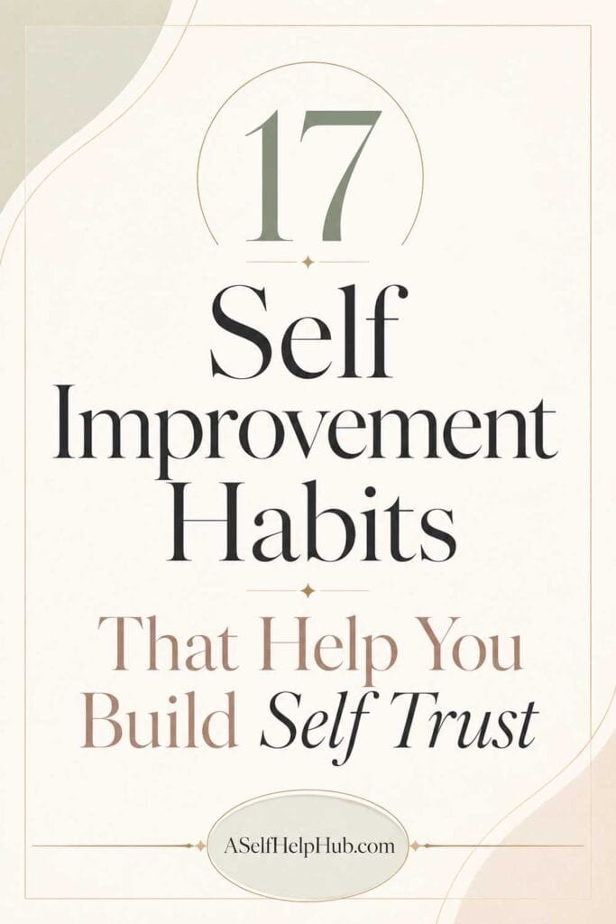 17 Self Improvement Habits That Help You Build Self Trust