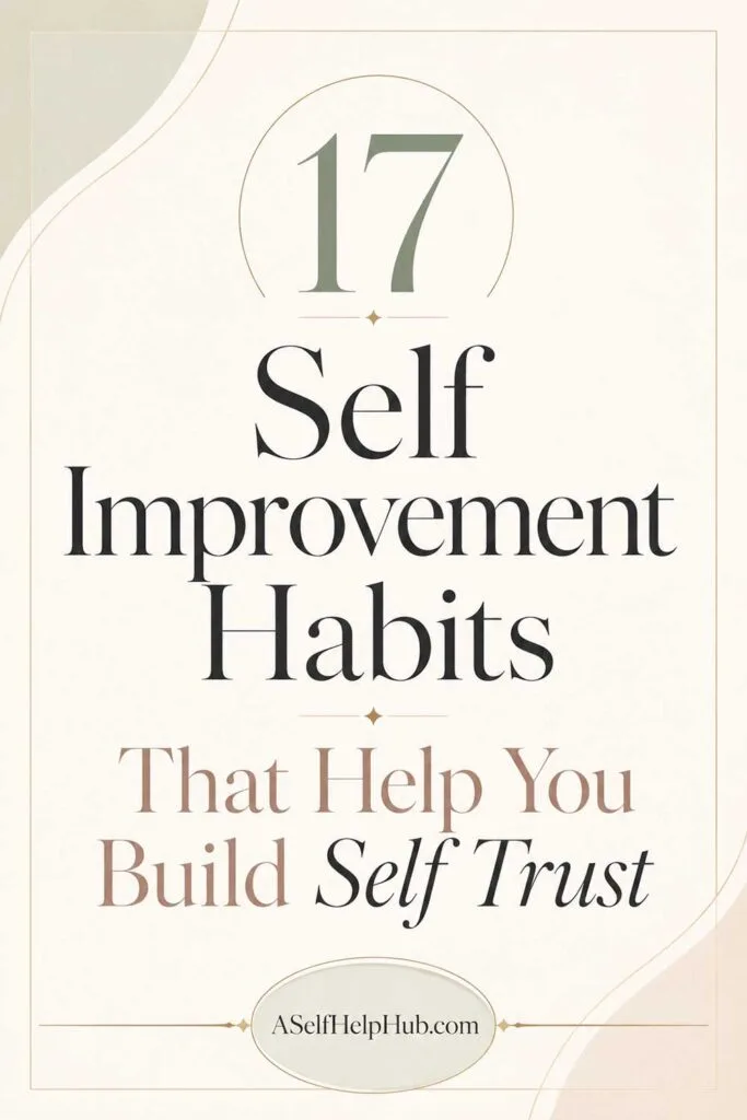 17 Self Improvement Habits That Help You Build Self Trust