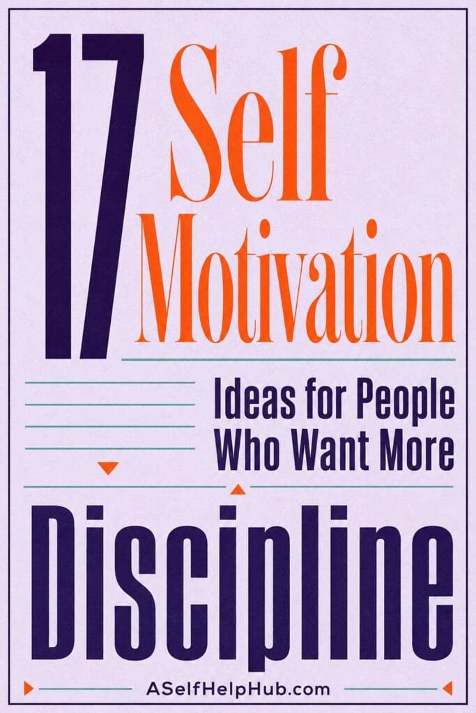 17 Self Motivation Ideas for People Who Want More Discipline