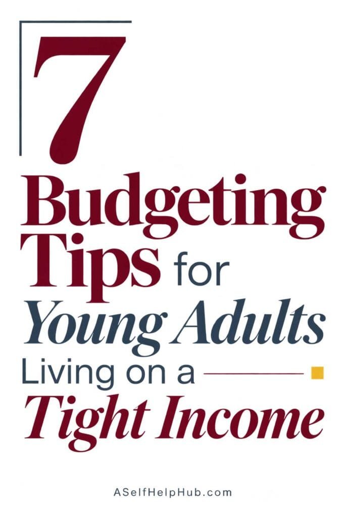 7 Budgeting Tips for Young Adults Living on a Tight Income