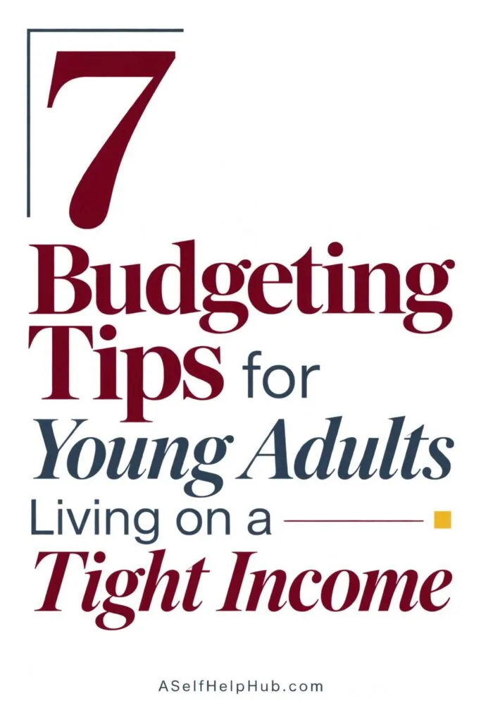 7 Budgeting Tips for Young Adults Living on a Tight Income