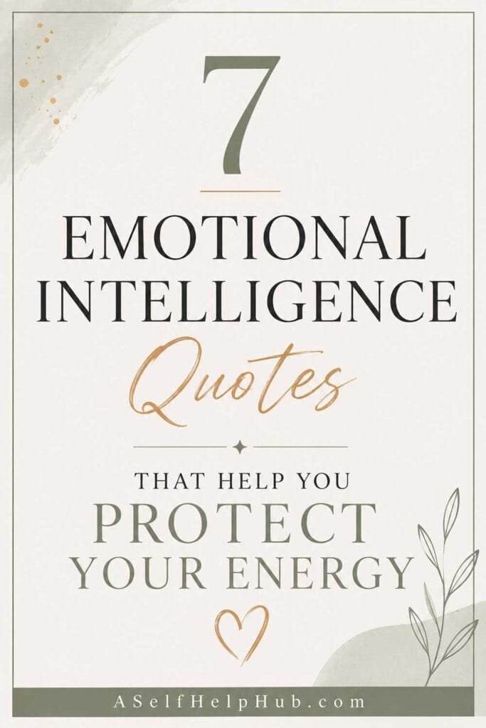 7 Emotional Intelligence Quotes That Help You Protect Your Energy