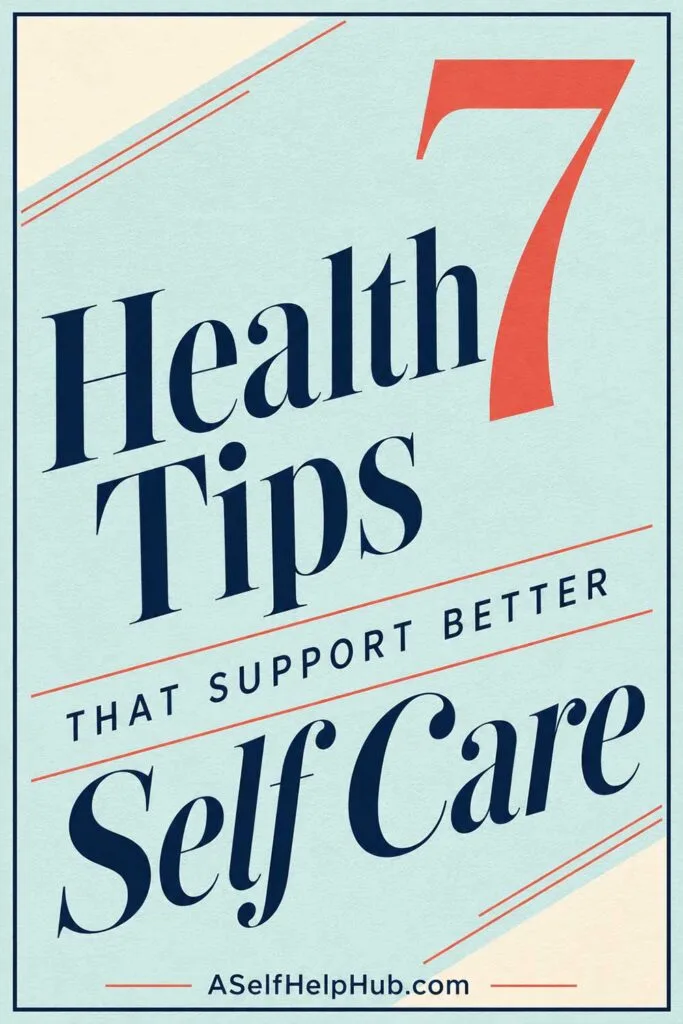 7 Health Tips That Support Better Self Care