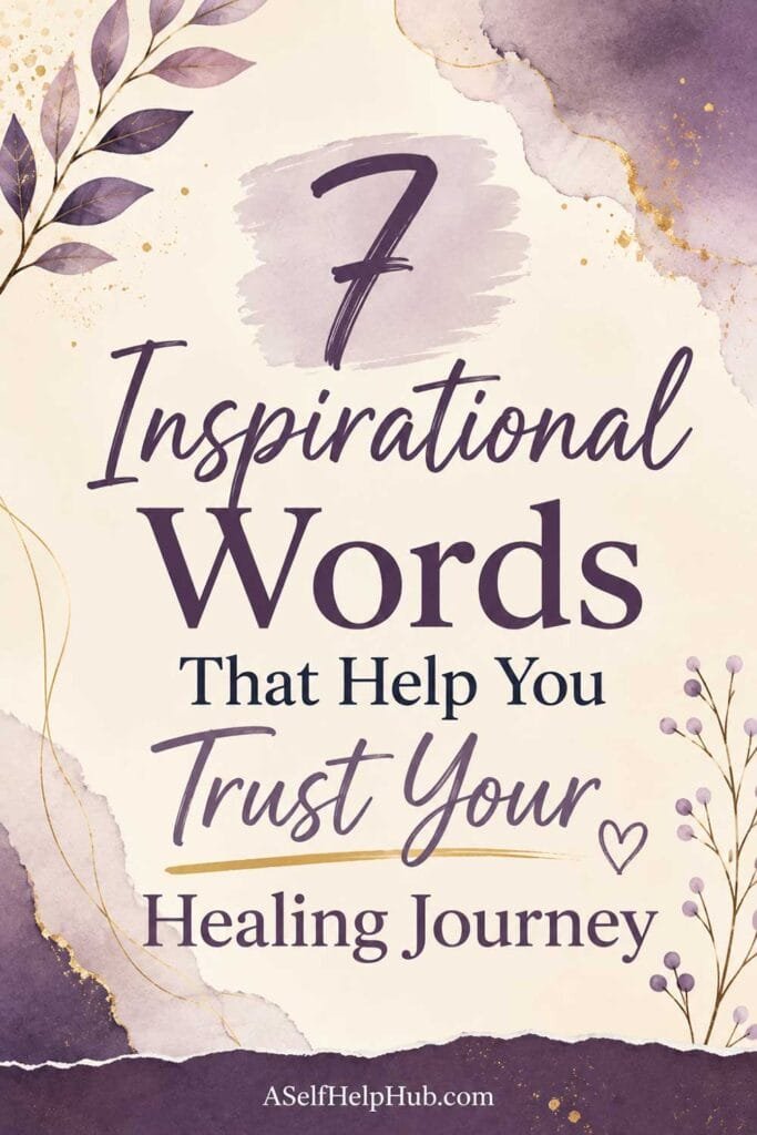 7 Inspirational Words That Help You Trust Your Healing Journey
