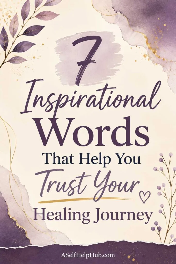 7 Inspirational Words That Help You Trust Your Healing Journey