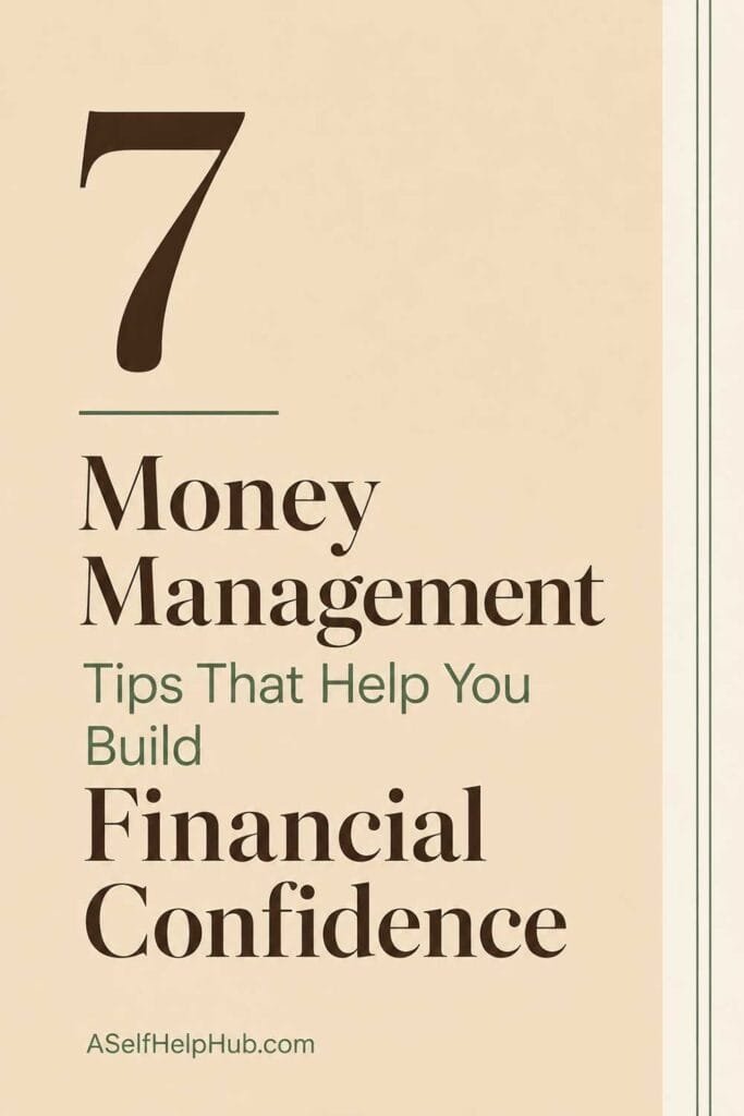 7 Money Management Tips That Help You Build Financial Confidence