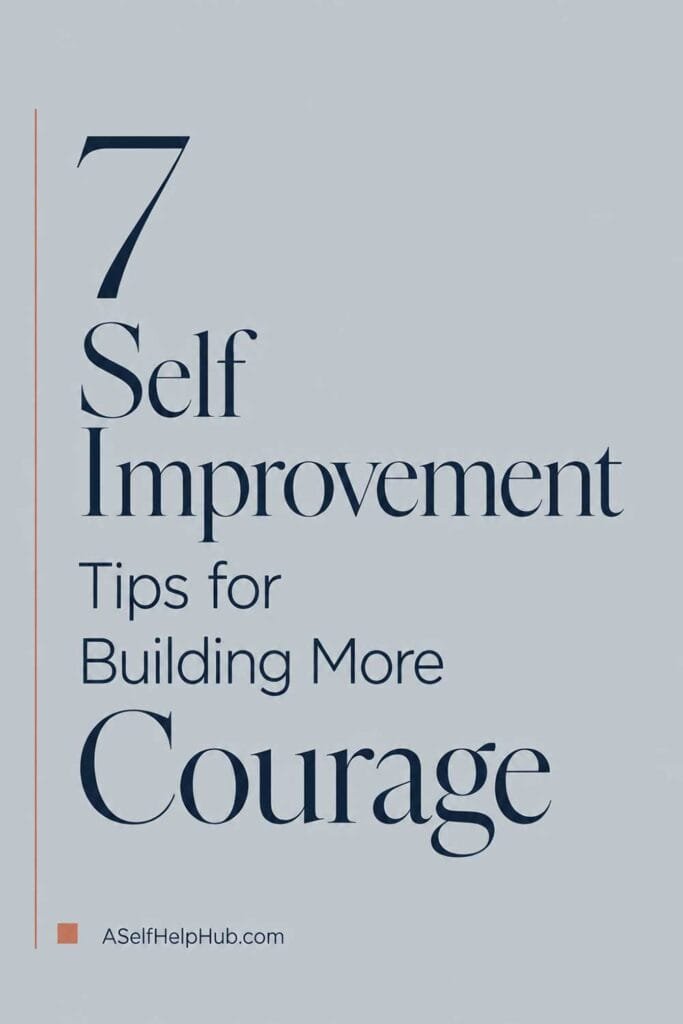 7 Self Improvement Tips for Building More Courage