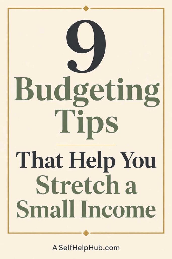 9 Budgeting Tips That Help You Stretch a Small Income