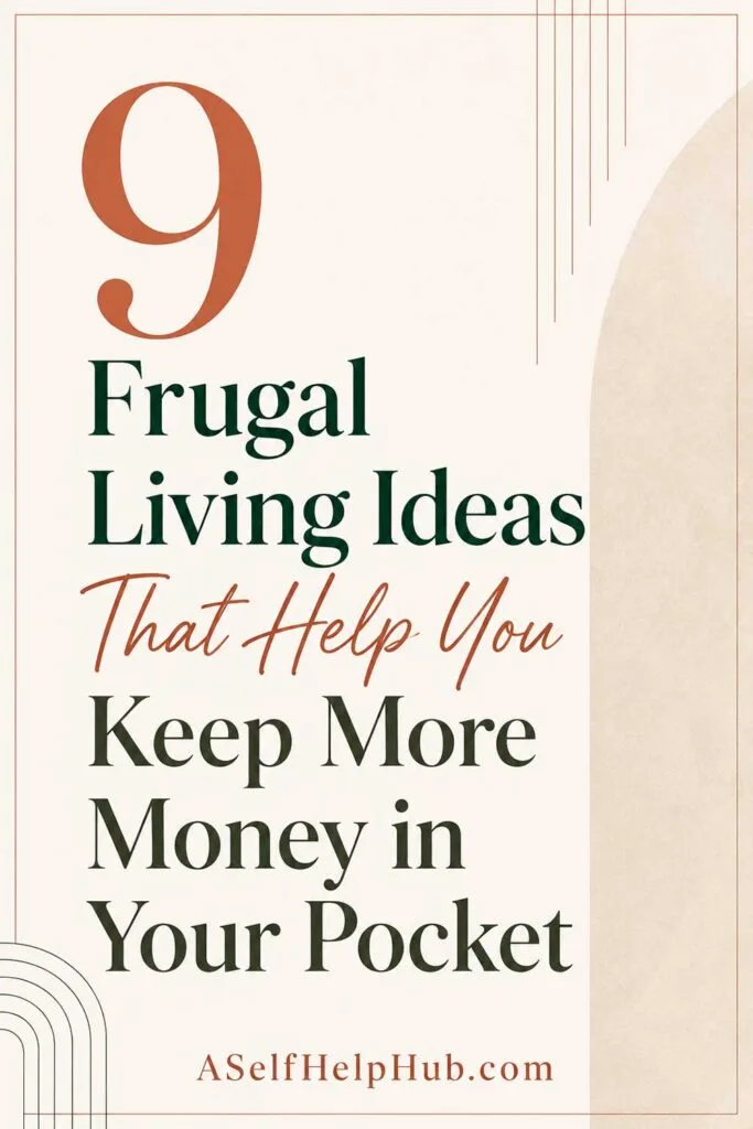 9 Frugal Living Ideas That Help You Keep More Money in Your Pocket