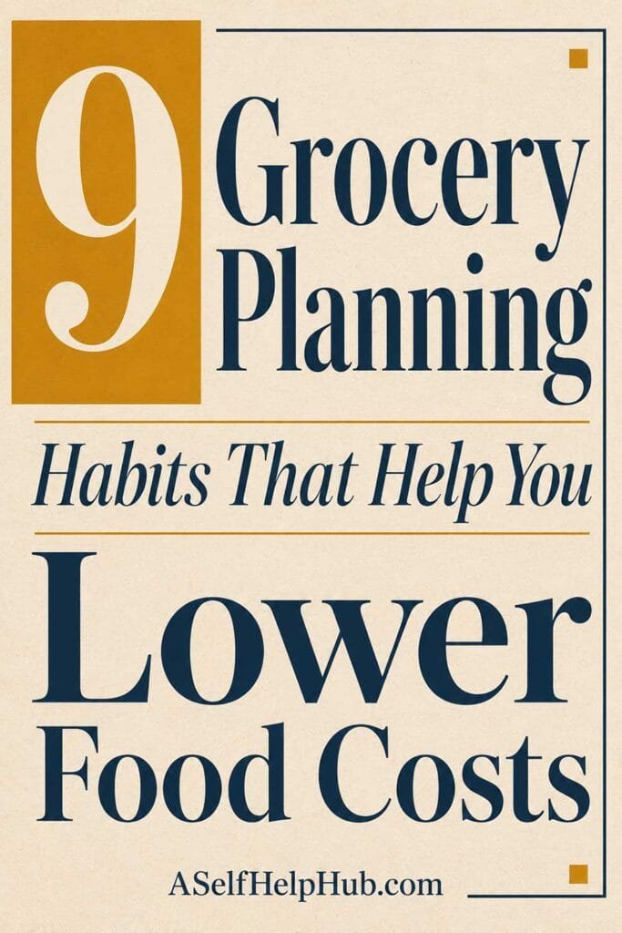 9 Grocery Planning Habits That Help You Lower Food Costs