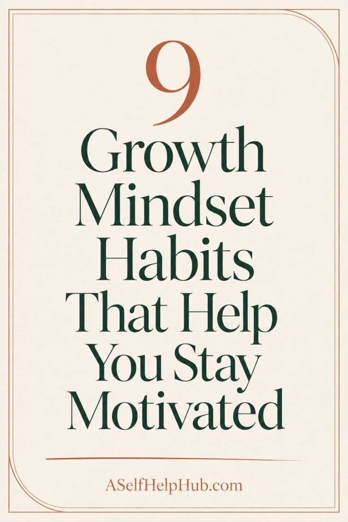 9 Growth Mindset Habits That Help You Stay Motivated