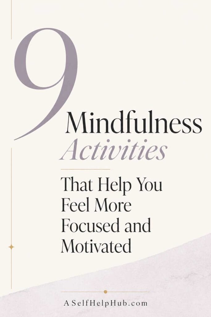 9 Mindfulness Activities That Help You Feel More Focused and Motivated