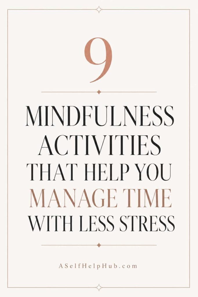 9 Mindfulness Activities That Help You Manage Time With Less Stress