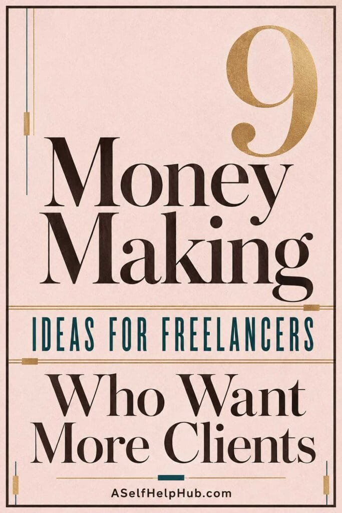 9 Money Making Ideas for Freelancers Who Want More Clients