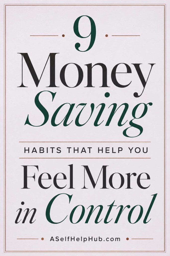 9 Money Saving Habits That Help You Feel More in Control