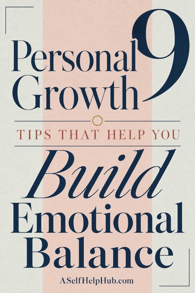 9 Personal Growth Tips That Help You Build Emotional Balance
