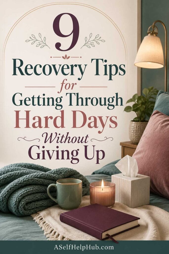 9 Recovery Tips for Getting Through Hard Days Without Giving Up