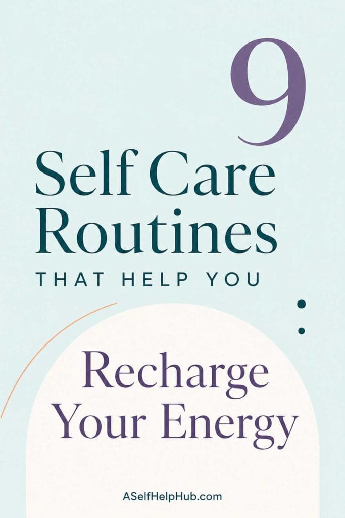 9 Self Care Routines That Help You Recharge Your Energy