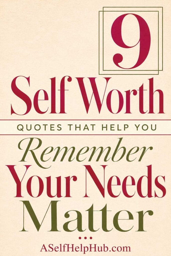9 Self Worth Quotes That Help You Remember Your Needs Matter