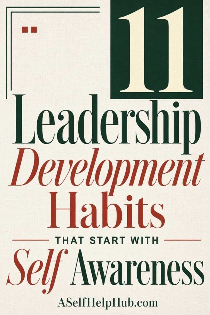 11 Leadership Development Habits That Start With Self Awareness