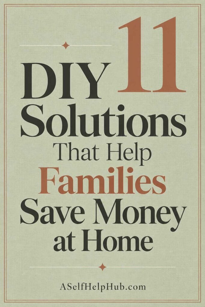11 DIY Solutions That Help Families Save Money at Home