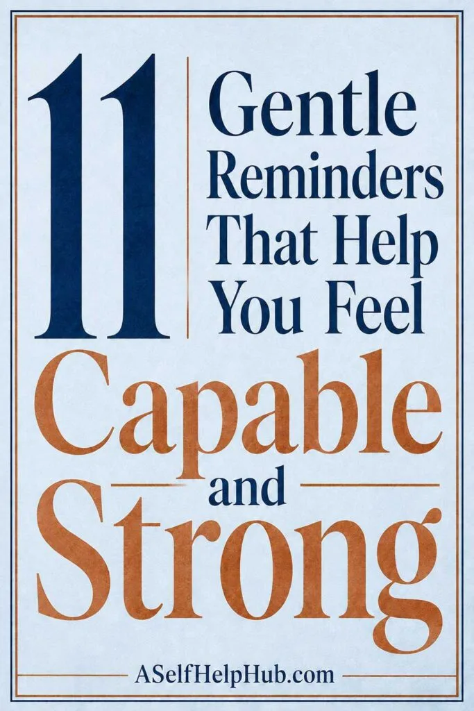 11 Gentle Reminders That Help You Feel Capable and Strong