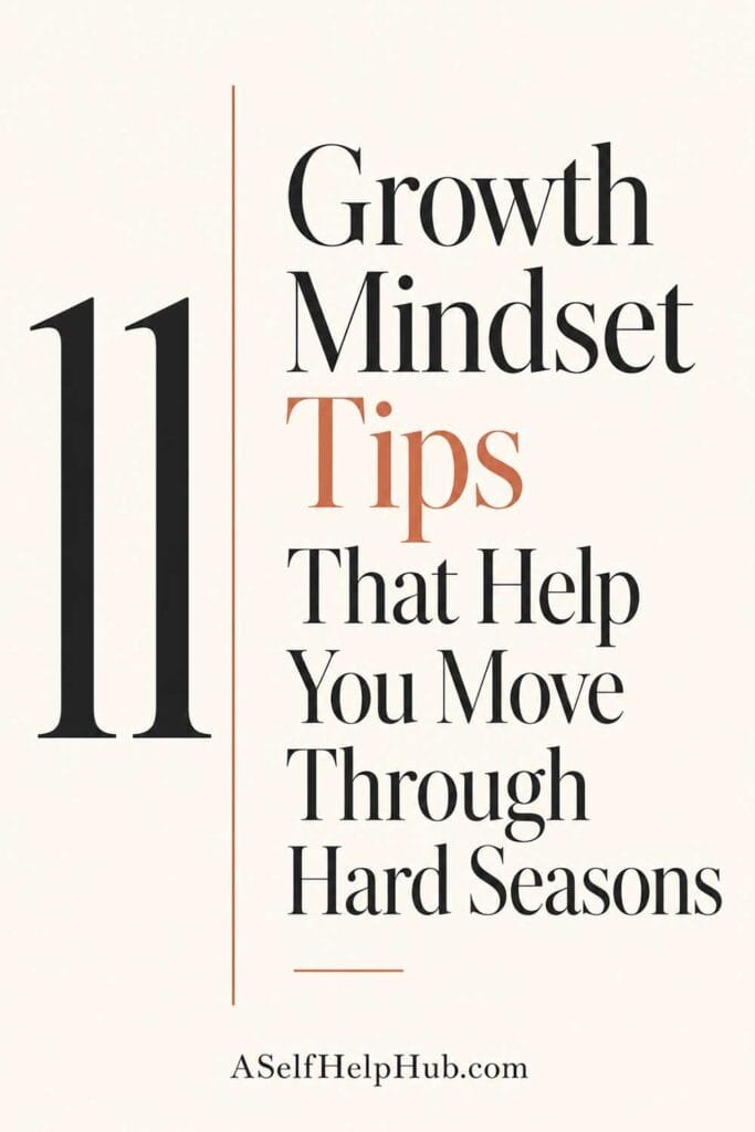 11 Growth Mindset Tips That Help You Move Through Hard Seasons