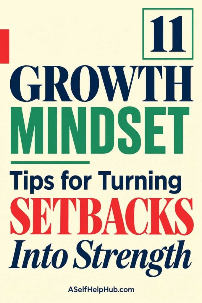 11 Growth Mindset Tips for Turning Setbacks Into Strength