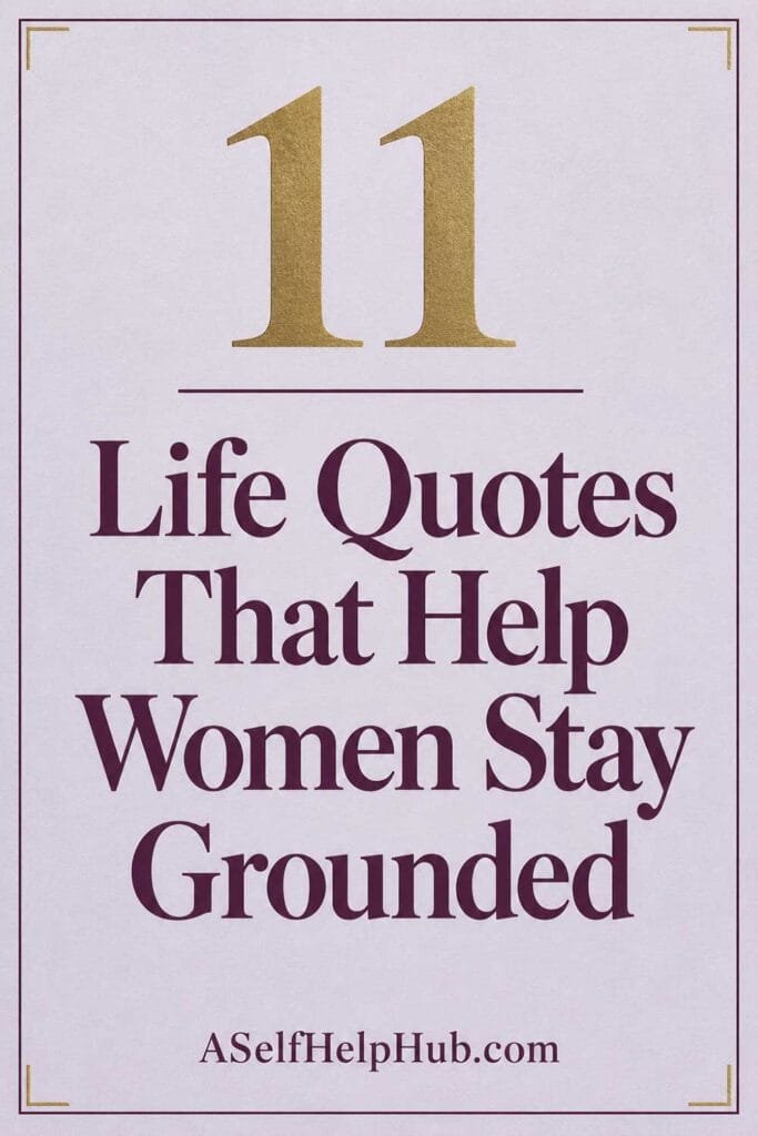 11 Life Quotes That Help Women Stay Grounded