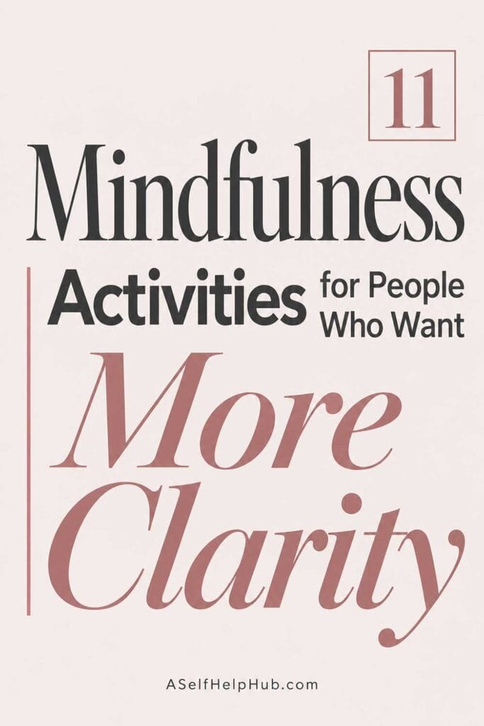 11 Mindfulness Activities for People Who Want More Clarity