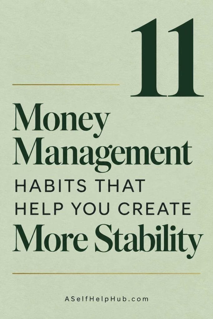 11 Money Management Habits That Help You Create More Stability