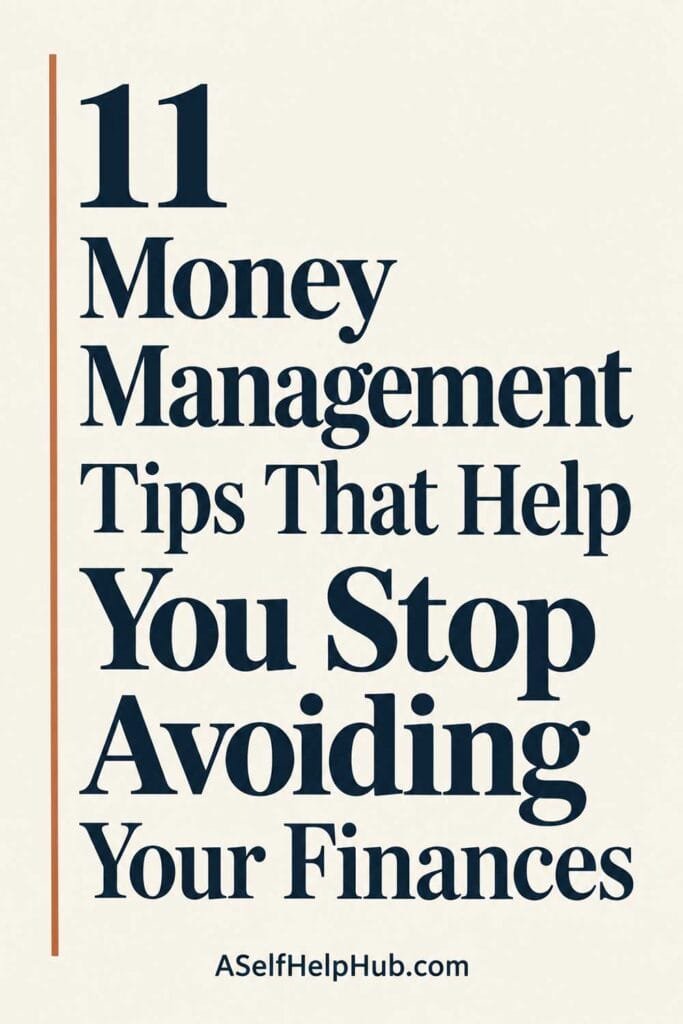 11 Money Management Tips That Help You Stop Avoiding Your Finances