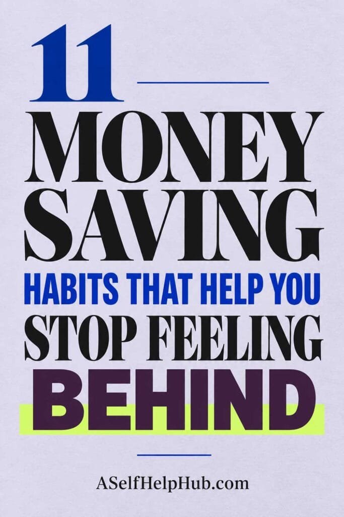 11 Money Saving Habits That Help You Stop Feeling Behind