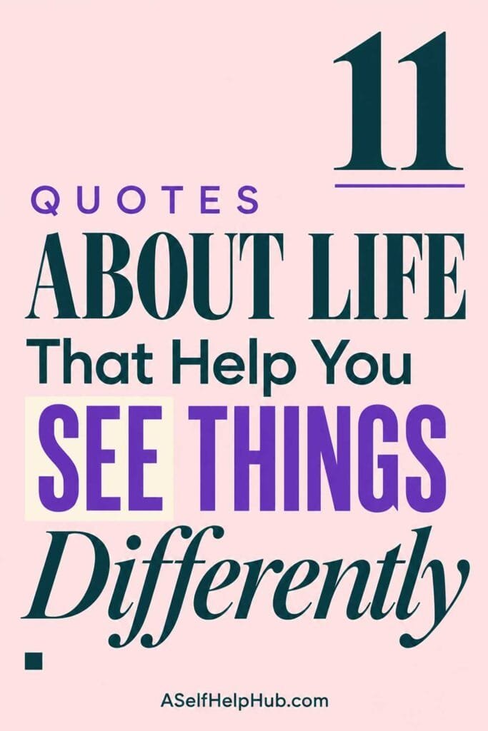 11 Quotes About Life That Help You See Things Differently