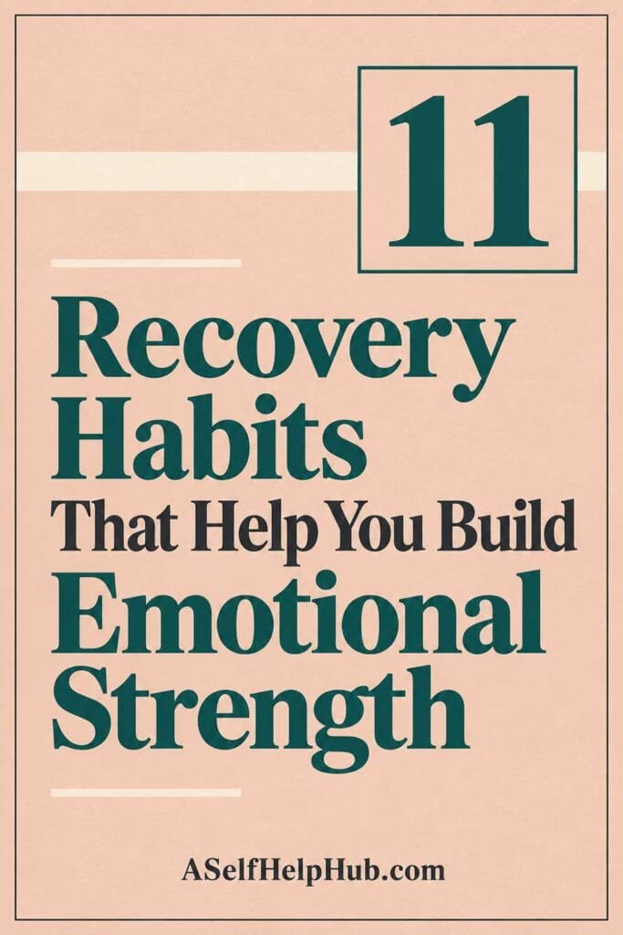 11 Recovery Habits That Help You Build Emotional Strength