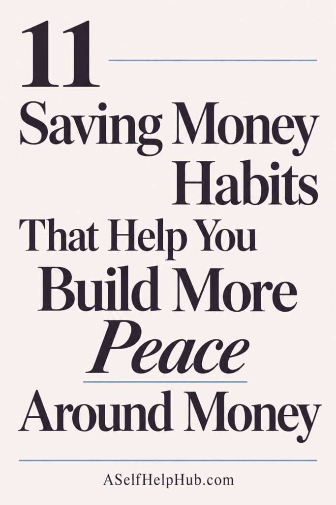 11 Saving Money Habits That Help You Build More Peace Around Money