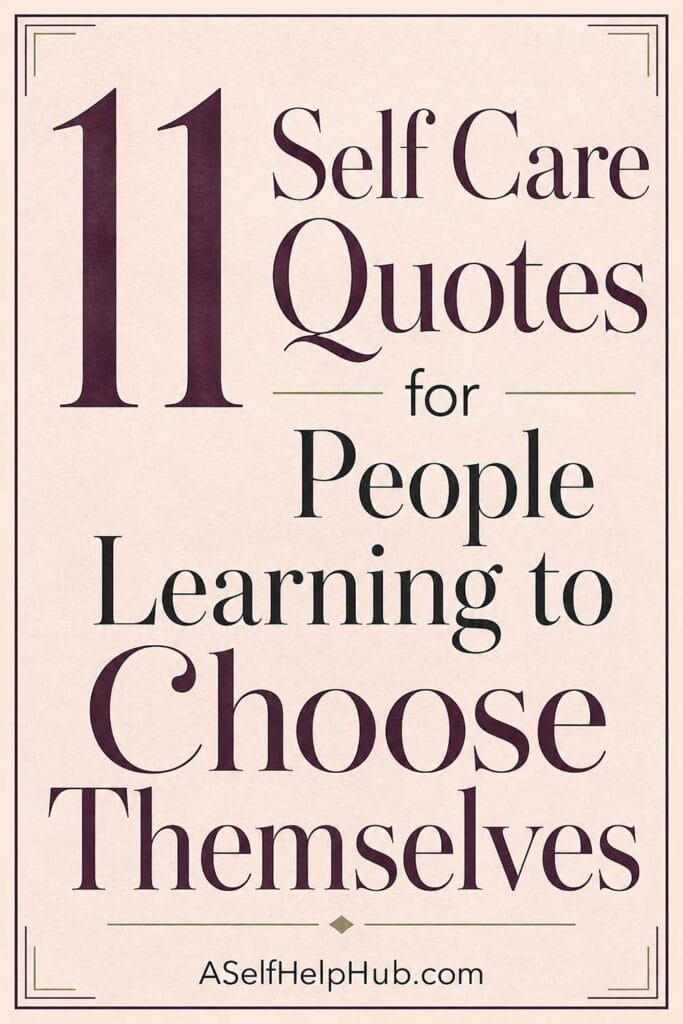 11 Self Care Quotes for People Learning to Choose Themselves